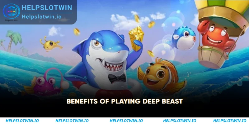 Benefits of Playing Deep Beast