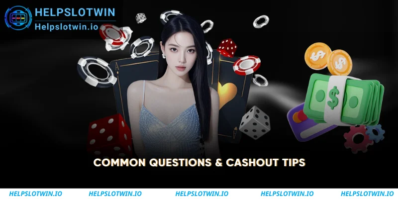 Common Questions & Cashout Tips