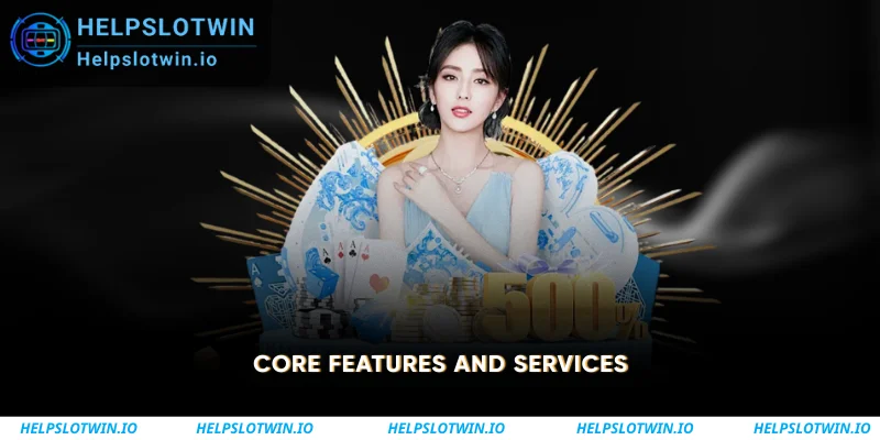Core Features and Services