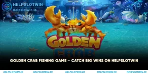 Golden Crab Fishing Game – Catch Big Wins on Helpslotwin 1 Golden Crab Fishing Game