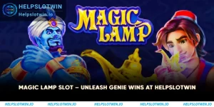 Magic Lamp Slot – Unleash Genie Wins at Helpslotwin 1 Magic Lamp Slot