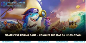 Pirates War Fishing Game – Conquer the Seas on Helpslotwin 2 Pirates War Fishing Game
