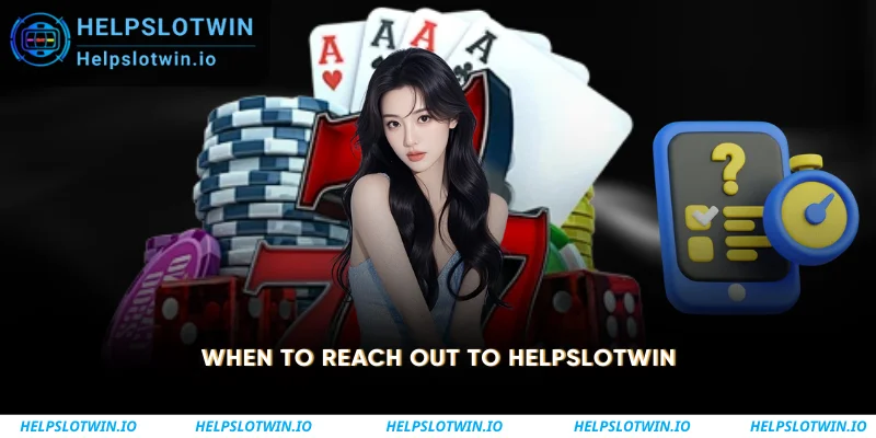 When to Reach Out to Helpslotwin
